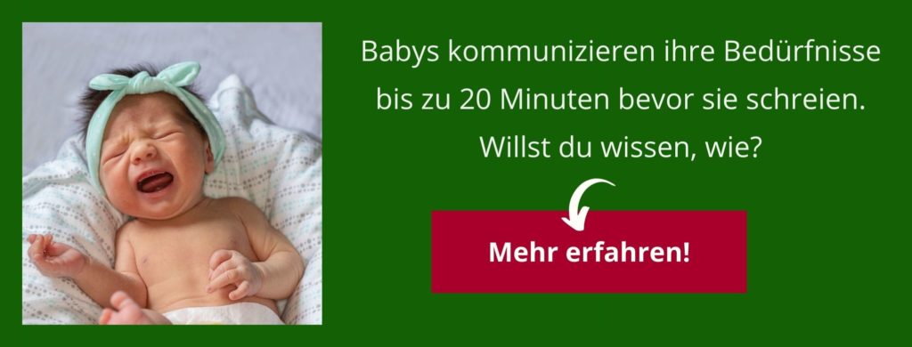 Babys kommunizieren bis zu 20 Minuten bevor sie schreien.