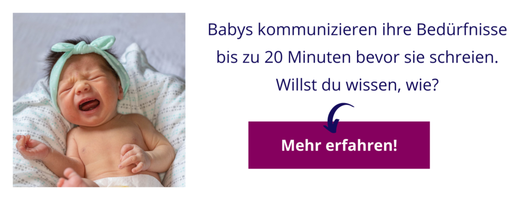 Babys kommunizieren ihre Befdürfnisse 20 Minuten bevor sie schreien